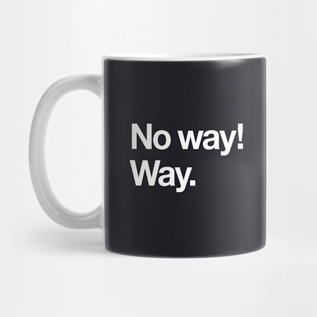 No way! Way. by Popvetica